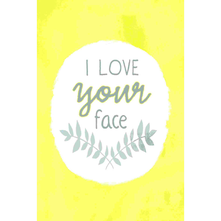 Trinx Love Your Face Wrapped Canvas Textual Art Wayfair